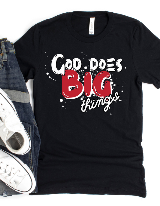 GOD DOES BIG THINGS UNISEX T-SHIRT