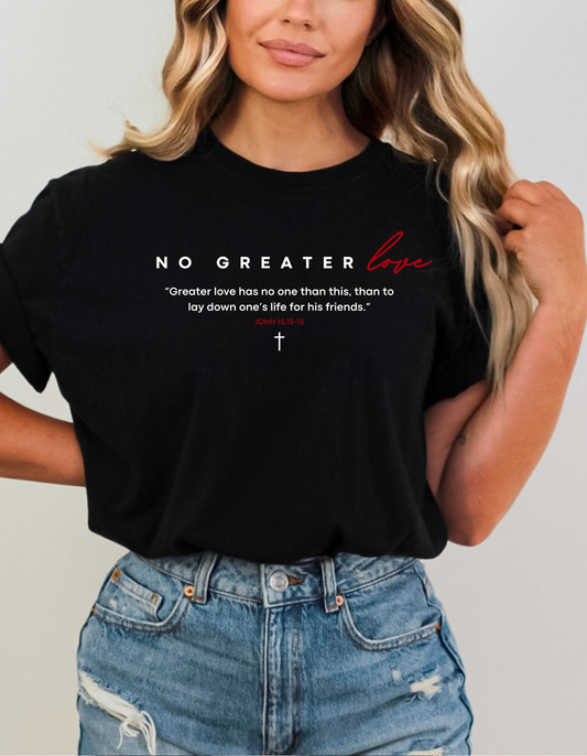 NO GREATER LOVE UNISEX T-SHIRT