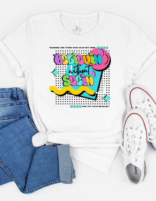 BELIEVIN’ WITHOUT SEEIN’ UNISEX T-SHIRT