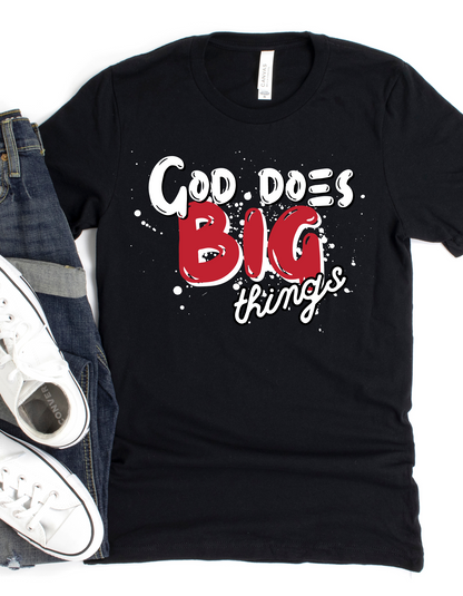 GOD DOES BIG THINGS UNISEX HOODIE/T-SHIRT