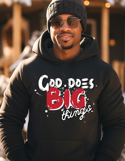 GOD DOES BIG THINGS UNISEX HOODIE/T-SHIRT