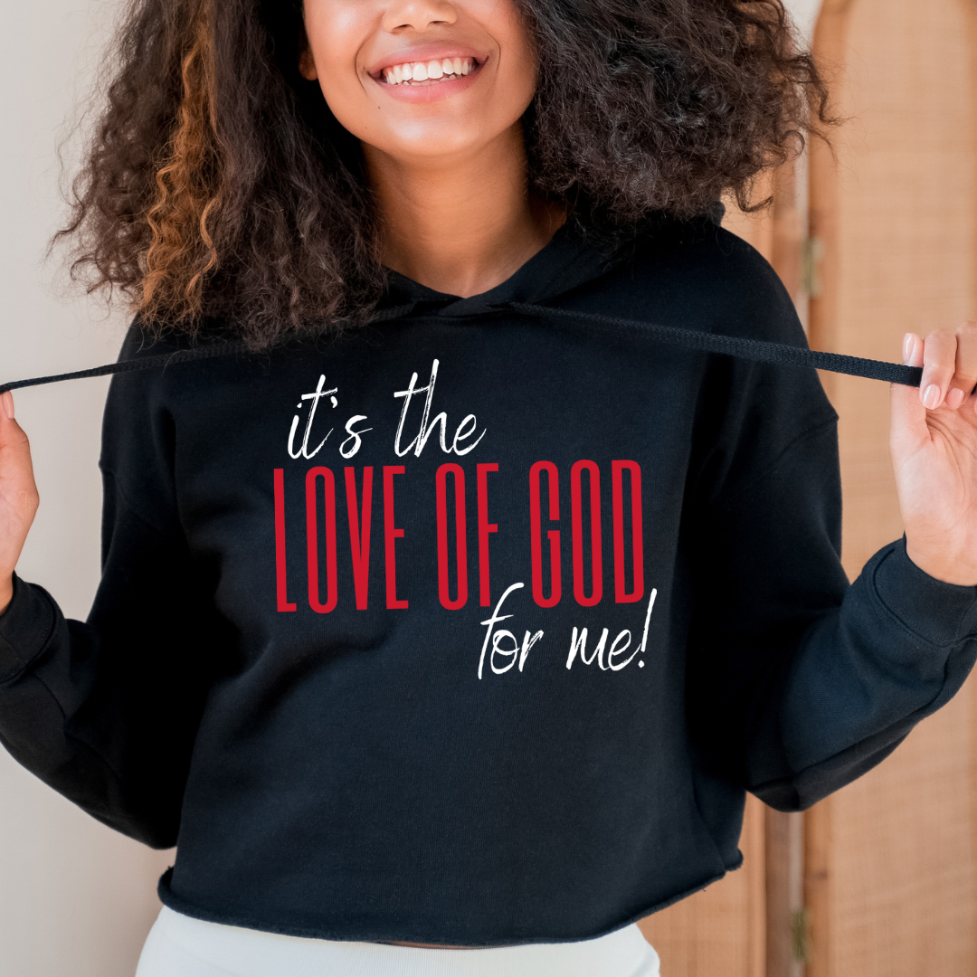 IT’S THE LOVE OF GOD FOR ME LADIES CROPPED HOODIE