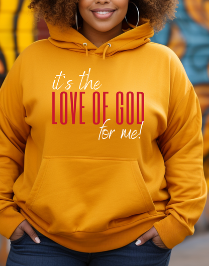 IT’S THE LOVE OF GOD FOR ME UNISEX HOODIE