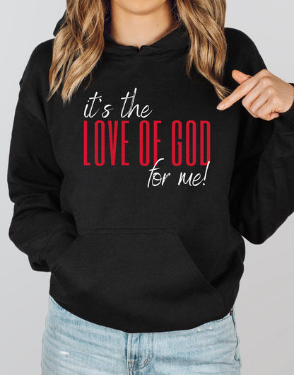 IT’S THE LOVE OF GOD FOR ME UNISEX HOODIE